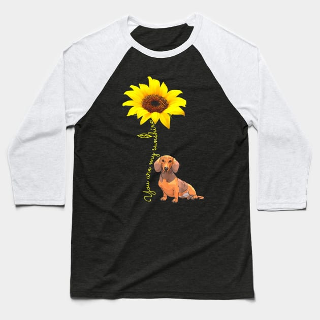 You Are My Sunshine Dachshund Doxie Wiener Mom Shirt Baseball T-Shirt by franzaled